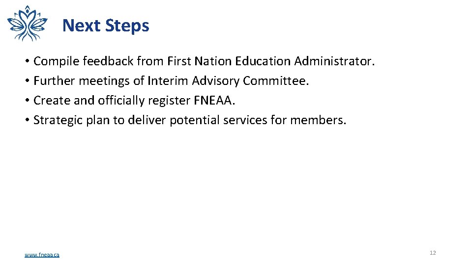 Next Steps • Compile feedback from First Nation Education Administrator. • Further meetings of
