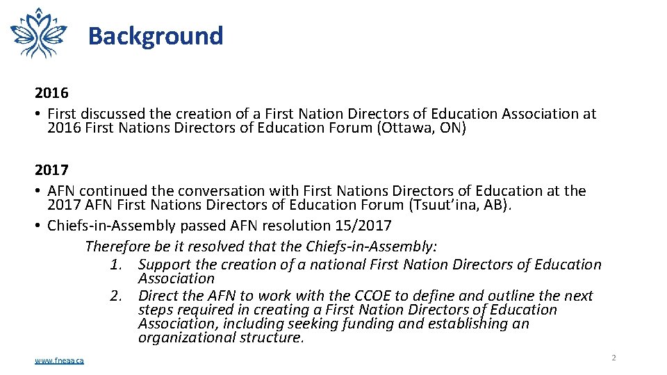 Background 2016 • First discussed the creation of a First Nation Directors of Education