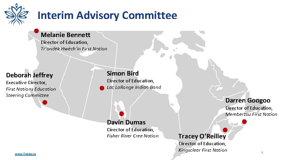 Interim Advisory Committee Melanie Bennett Director of Education, Tr’ondëk Hwëch’in First Nation Deborah Jeffrey
