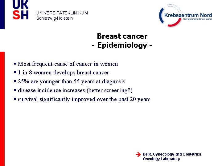 UNIVERSITÄTSKLINIKUM Schleswig-Holstein Breast cancer - Epidemiology § Most frequent cause of cancer in women