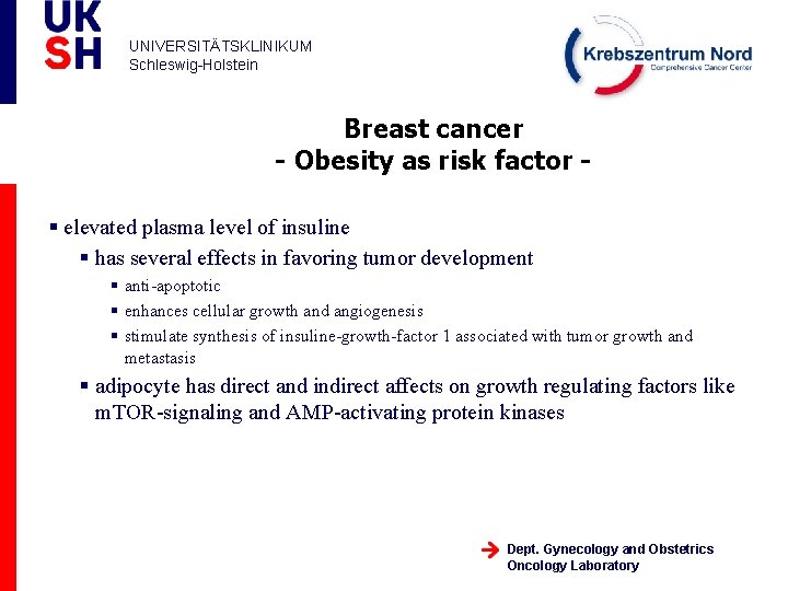 UNIVERSITÄTSKLINIKUM Schleswig-Holstein Breast cancer - Obesity as risk factor § elevated plasma level of