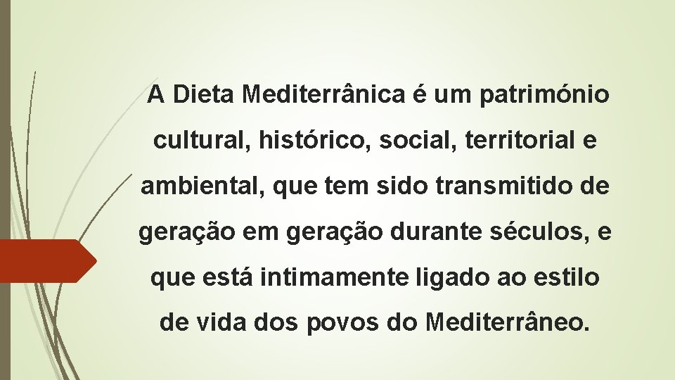  A Dieta Mediterrânica é um património cultural, histórico, social, territorial e ambiental, que