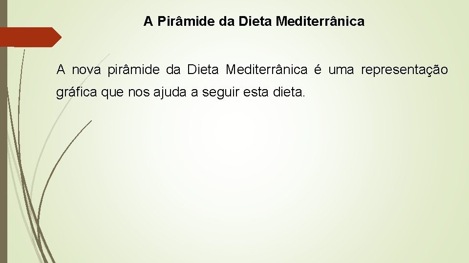 A Pirâmide da Dieta Mediterrânica A nova pirâmide da Dieta Mediterrânica é uma representação