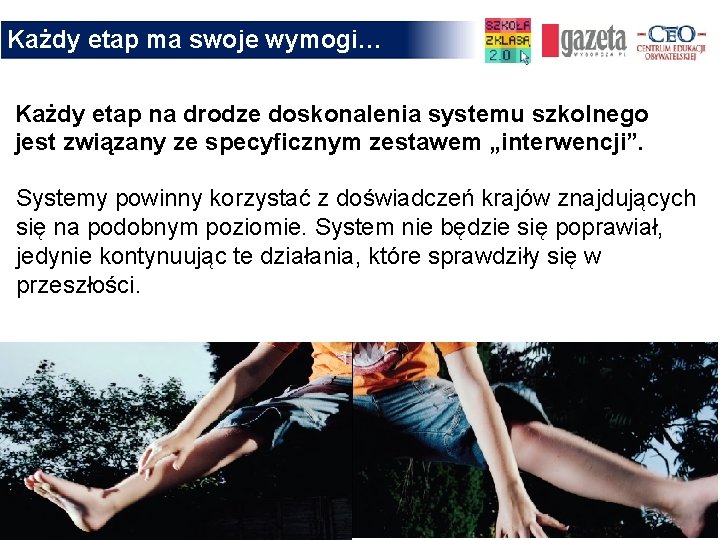 Każdy etap ma swoje wymogi… Każdy etap na drodze doskonalenia systemu szkolnego jest związany