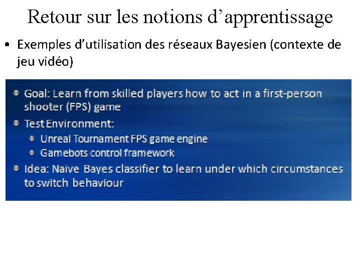 Retour sur les notions d’apprentissage • Exemples d’utilisation des réseaux Bayesien (contexte de jeu