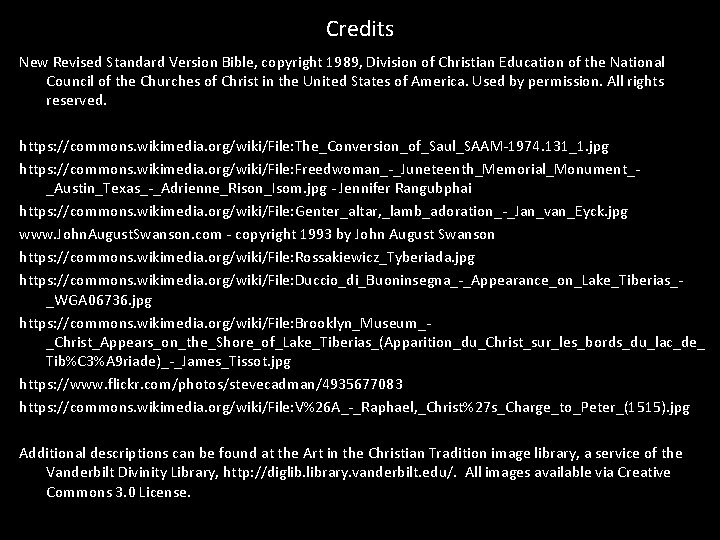 Credits New Revised Standard Version Bible, copyright 1989, Division of Christian Education of the