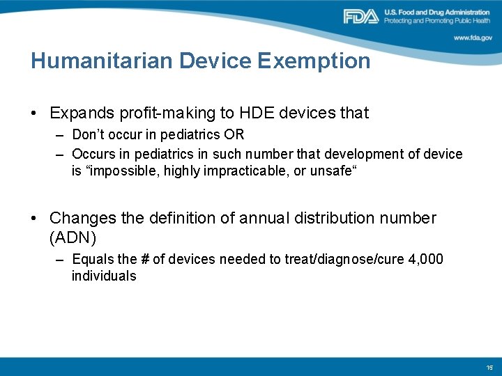 Humanitarian Device Exemption • Expands profit-making to HDE devices that – Don’t occur in Humanitarian Device Exemption • Expands profit-making to HDE devices that – Don’t occur in