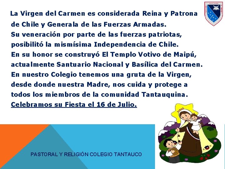 La Virgen del Carmen es considerada Reina y Patrona de Chile y Generala de
