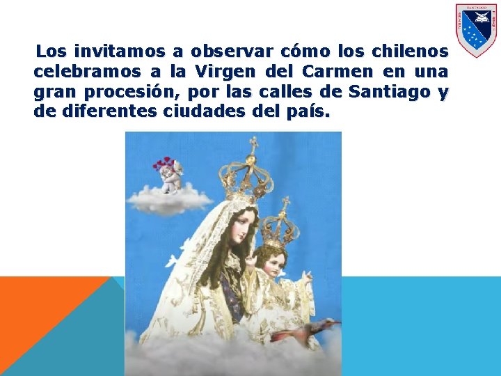 Los invitamos a observar cómo los chilenos celebramos a la Virgen del Carmen en