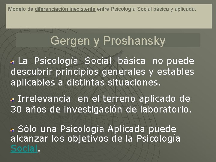 Modelo de diferenciación inexistente entre Psicología Social básica y aplicada. Gergen y Proshansky La