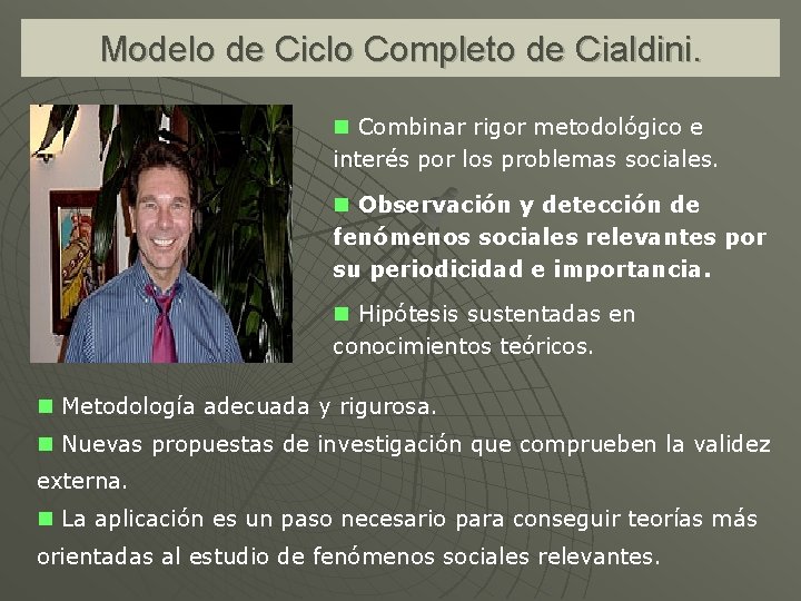 Modelo de Ciclo Completo de Cialdini. n Combinar rigor metodológico e interés por los