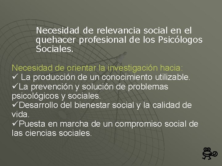 Necesidad de relevancia social en el quehacer profesional de los Psicólogos Sociales. Necesidad de Necesidad de relevancia social en el quehacer profesional de los Psicólogos Sociales. Necesidad de