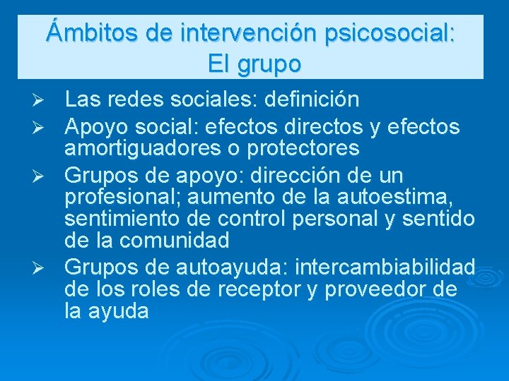 Ámbitos de intervención psicosocial: El grupo Las redes sociales: definición Apoyo social: efectos directos