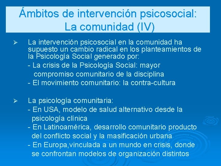 Ámbitos de intervención psicosocial: La comunidad (IV) Ø La intervención psicosocial en la comunidad