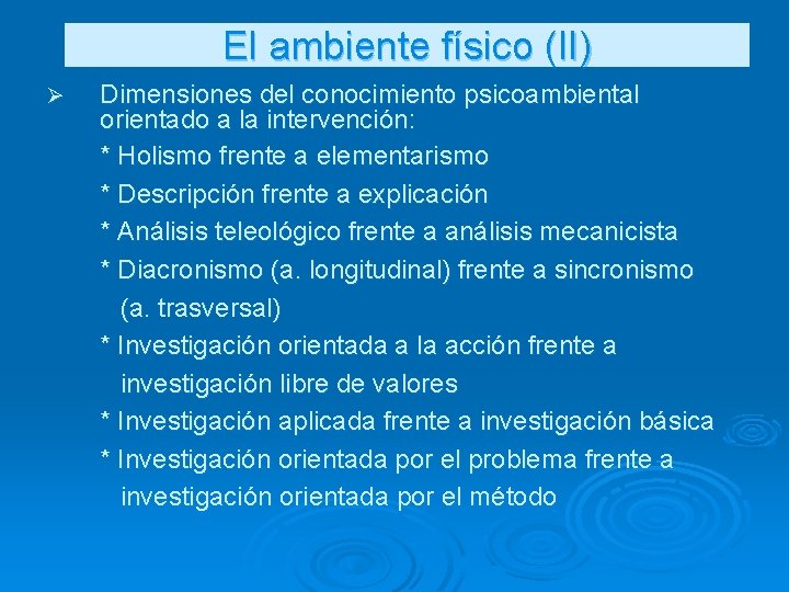 El ambiente físico (II) Ø Dimensiones del conocimiento psicoambiental orientado a la intervención: * El ambiente físico (II) Ø Dimensiones del conocimiento psicoambiental orientado a la intervención: *