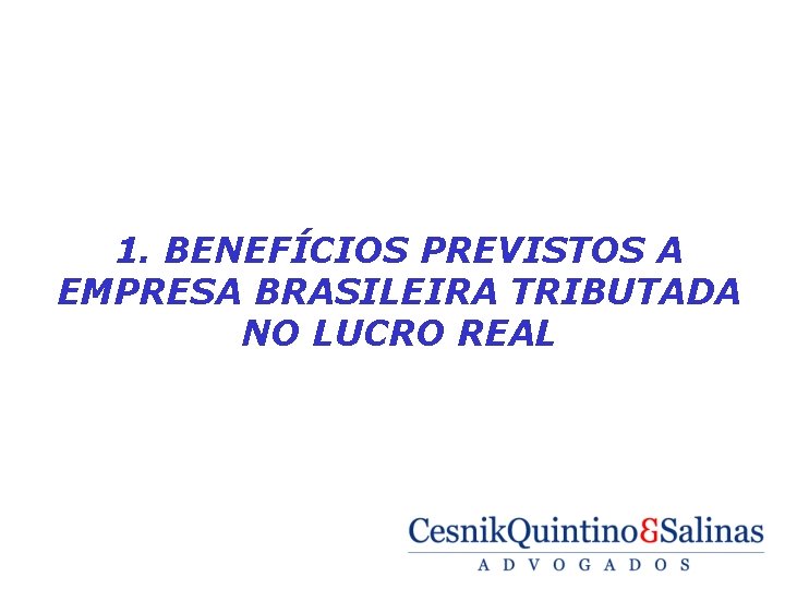  1. BENEFÍCIOS PREVISTOS A EMPRESA BRASILEIRA TRIBUTADA NO LUCRO REAL 