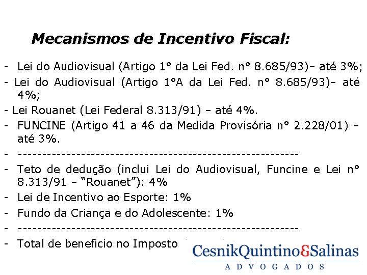 Mecanismos de Incentivo Fiscal: - Lei do Audiovisual (Artigo 1° da Lei Fed. n°