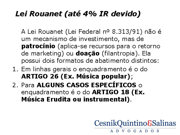 Lei Rouanet (até 4% IR devido) A Lei Rouanet (Lei Federal nº 8. 313/91)