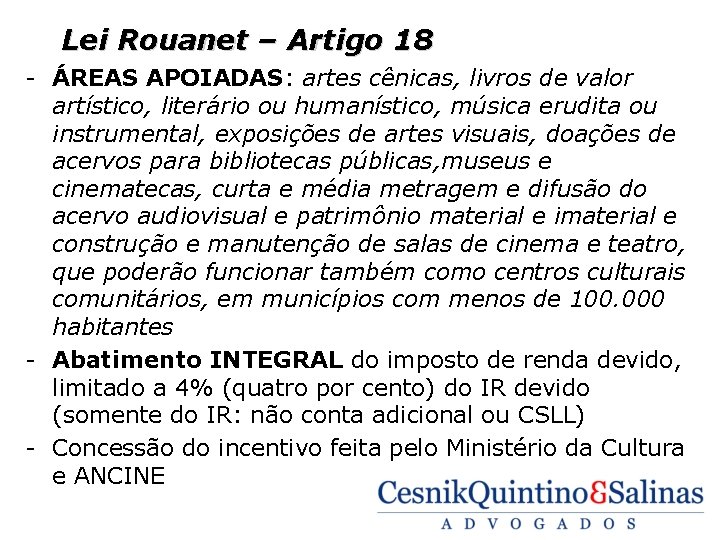 Lei Rouanet – Artigo 18 - ÁREAS APOIADAS: artes cênicas, livros de valor artístico,