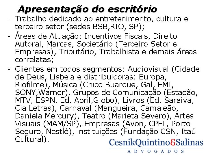 Apresentação do escritório - Trabalho dedicado ao entretenimento, cultura e terceiro setor (sedes BSB,