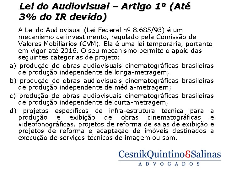 Lei do Audiovisual – Artigo 1º (Até 3% do IR devido) A Lei do