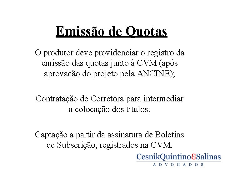 Emissão de Quotas O produtor deve providenciar o registro da emissão das quotas junto