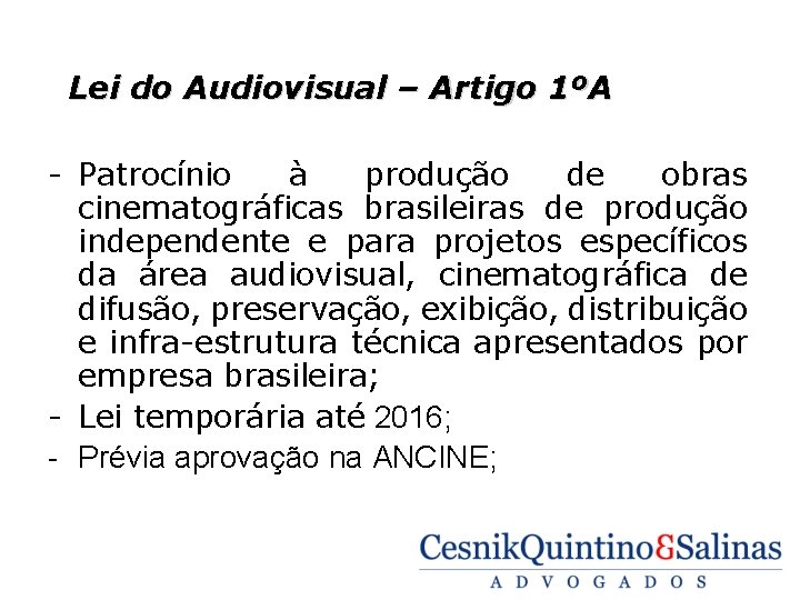 Lei do Audiovisual – Artigo 1ºA - Patrocínio à produção de obras cinematográficas brasileiras