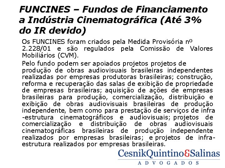 FUNCINES – Fundos de Financiamento a Indústria Cinematográfica (Até 3% do IR devido) Os