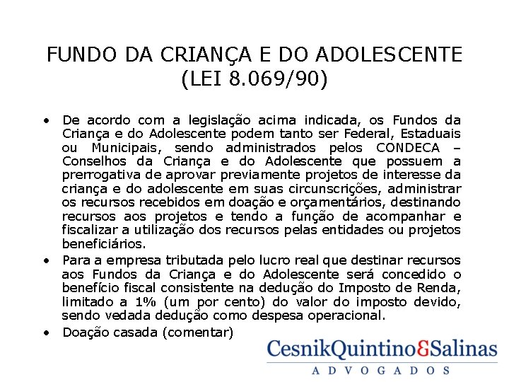 FUNDO DA CRIANÇA E DO ADOLESCENTE (LEI 8. 069/90) • De acordo com a