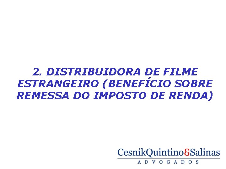  2. DISTRIBUIDORA DE FILME ESTRANGEIRO (BENEFÍCIO SOBRE REMESSA DO IMPOSTO DE RENDA) 