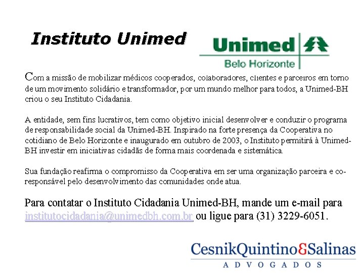 Instituto Unimed Com a missão de mobilizar médicos cooperados, colaboradores, clientes e parceiros em