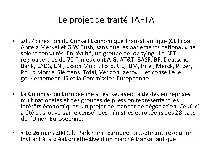 Le projet de traité TAFTA • 2007 : création du Conseil Economique Transatlantique (CET)