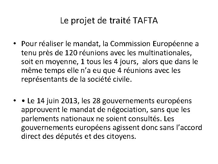 Le projet de traité TAFTA • Pour réaliser le mandat, la Commission Européenne a