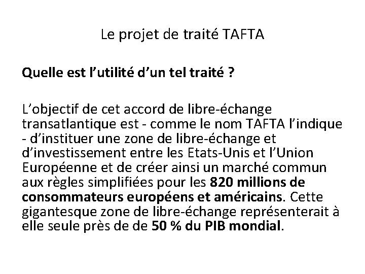 Le projet de traité TAFTA Quelle est l’utilité d’un tel traité ? L’objectif de
