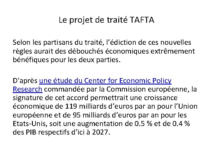 Le projet de traité TAFTA Selon les partisans du traité, l’édiction de ces nouvelles
