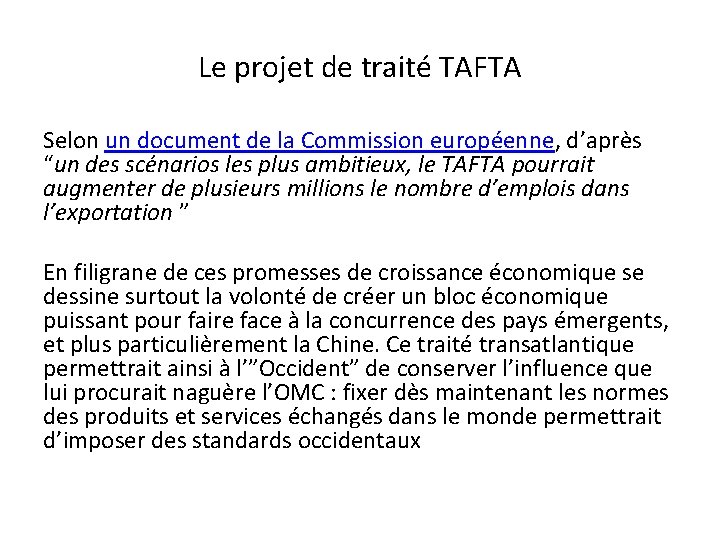 Le projet de traité TAFTA Selon un document de la Commission européenne, d’après “un