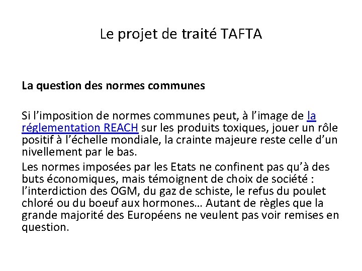 Le projet de traité TAFTA La question des normes communes Si l’imposition de normes