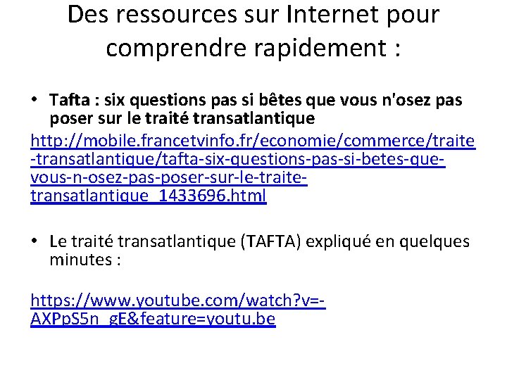 Des ressources sur Internet pour comprendre rapidement : • Tafta : six questions pas