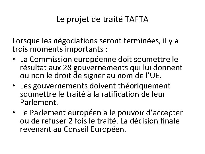 Le projet de traité TAFTA Lorsque les négociations seront terminées, il y a trois
