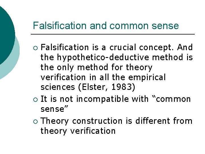 Falsification and common sense Falsification is a crucial concept. And the hypothetico-deductive method is Falsification and common sense Falsification is a crucial concept. And the hypothetico-deductive method is