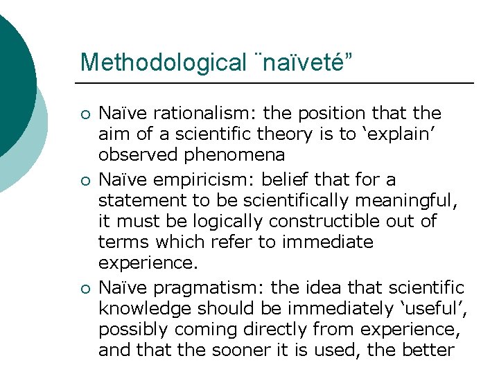 Methodological ¨naïveté” ¡ ¡ ¡ Naïve rationalism: the position that the aim of a Methodological ¨naïveté” ¡ ¡ ¡ Naïve rationalism: the position that the aim of a