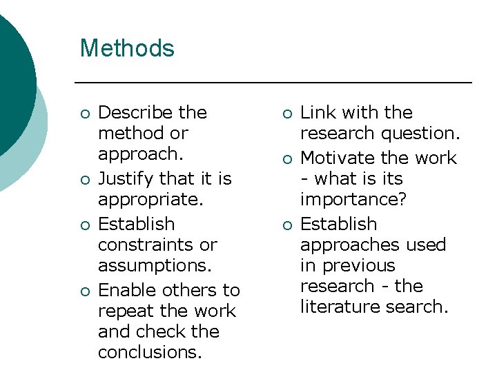 Methods ¡ ¡ Describe the method or approach. Justify that it is appropriate. Establish Methods ¡ ¡ Describe the method or approach. Justify that it is appropriate. Establish