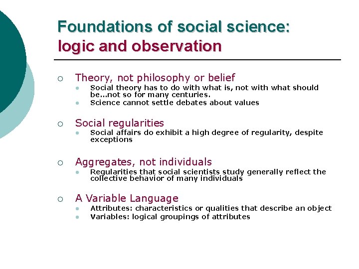 Foundations of social science: logic and observation ¡ Theory, not philosophy or belief l Foundations of social science: logic and observation ¡ Theory, not philosophy or belief l