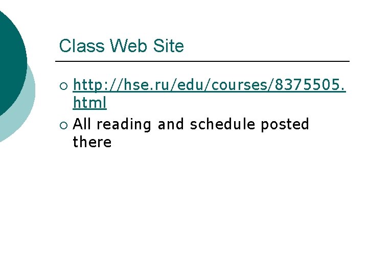 Class Web Site http: //hse. ru/edu/courses/8375505. html ¡ All reading and schedule posted there Class Web Site http: //hse. ru/edu/courses/8375505. html ¡ All reading and schedule posted there
