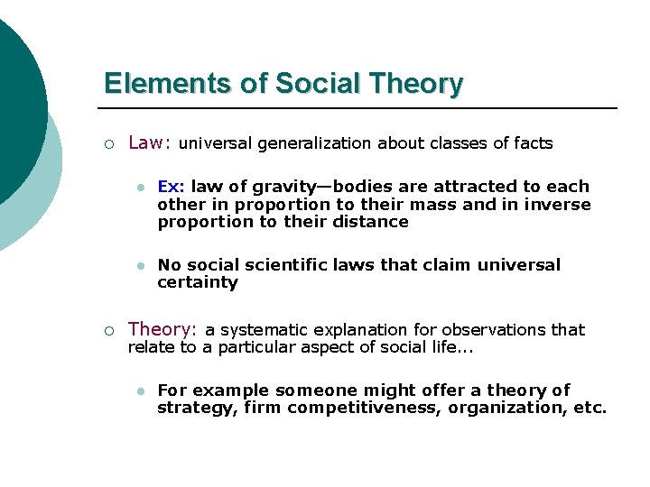 Elements of Social Theory ¡ ¡ Law: universal generalization about classes of facts l Elements of Social Theory ¡ ¡ Law: universal generalization about classes of facts l