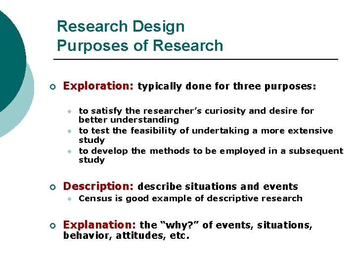 Research Design Purposes of Research ¡ Exploration: typically done for three purposes: l l Research Design Purposes of Research ¡ Exploration: typically done for three purposes: l l