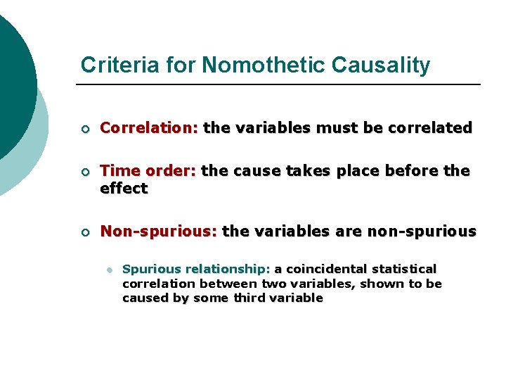 Criteria for Nomothetic Causality ¡ Correlation: the variables must be correlated ¡ Time order: Criteria for Nomothetic Causality ¡ Correlation: the variables must be correlated ¡ Time order: