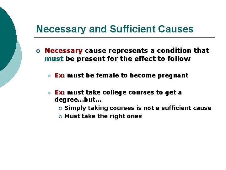Necessary and Sufficient Causes ¡ Necessary cause represents a condition that must be present Necessary and Sufficient Causes ¡ Necessary cause represents a condition that must be present