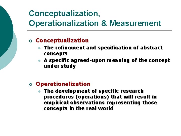 Conceptualization, Operationalization & Measurement ¡ Conceptualization l l ¡ The refinement and specification of Conceptualization, Operationalization & Measurement ¡ Conceptualization l l ¡ The refinement and specification of