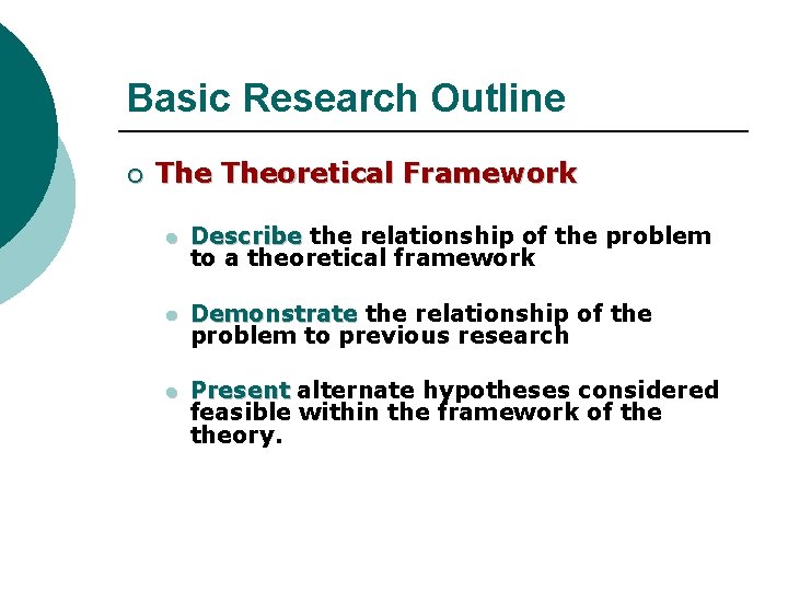 Basic Research Outline ¡ Theoretical Framework l Describe the relationship of the problem to Basic Research Outline ¡ Theoretical Framework l Describe the relationship of the problem to